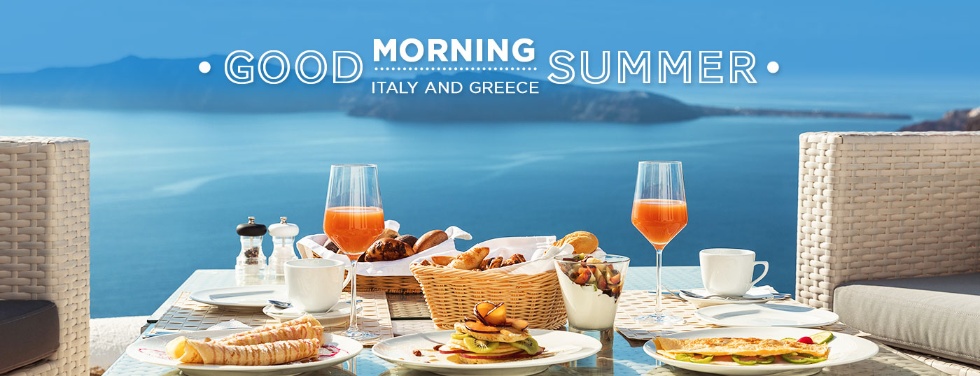 Good Morning Summer Offer In Italy And Greece